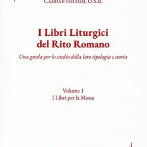 I libri liturgici del rito romano. Una guida per lo studio della loro tipologia e storia Di Tendenza
