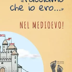 «Facciamo che io ero...» nel Medioevo! Nuovo Arrivo