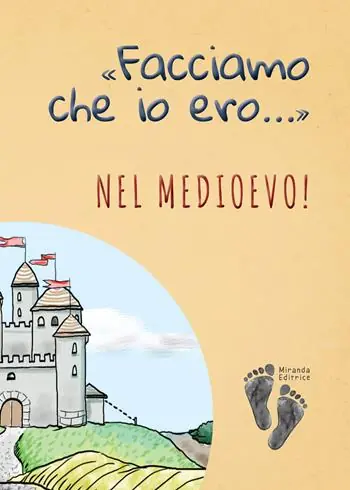 «Facciamo che io ero...» nel Medioevo! Nuovo Arrivo