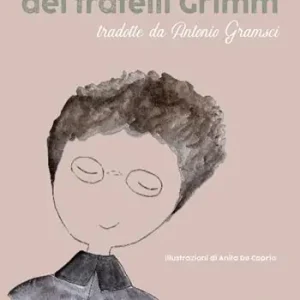 Le favole dei fratelli Grimm. Tradotte da Antonio Gramsci Nuova Collezione