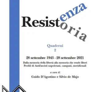 Resistenza resistoria 28 settembre 1943-28 settembre 2021. Dalla memoria della libertà alla memoria che rende liberi. Profili di antifascisti napoletani, campani, meridionali Direttamente Dal Produttore