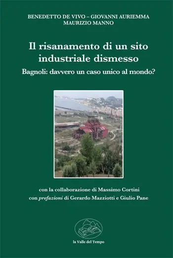 Più Venduto Il risanamento di un sito industriale dismesso. Bagnoli davvero unico caso al mondo?