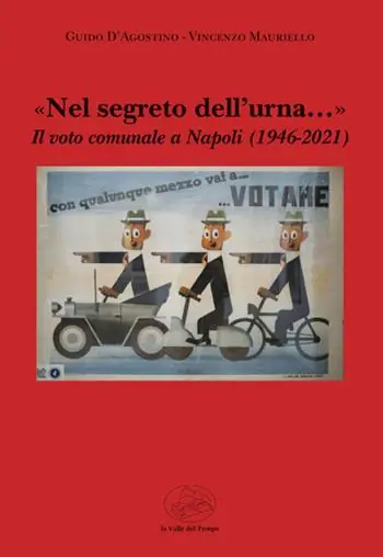 Novità «Nel segreto dell‘urna...» Il voto comunale a Napoli (1946-2021)
