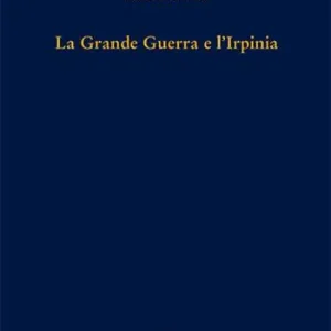 Prezzo Conveniente La grande guerra e l‘Irpinia