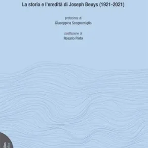 Economico Il rivoluzionario dell‘arte. La storia e l‘eredità di Joseph Beuys (1921-2021)