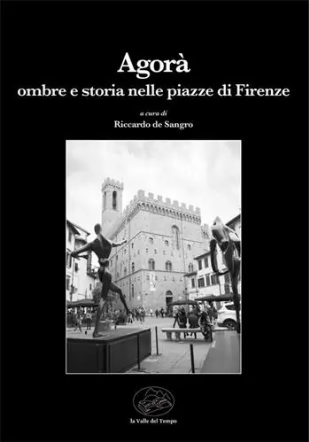 Agorà. Ombre e storia nelle piazze di Firenze Miglior Prezzo