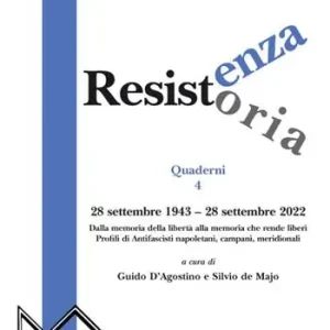 Offerta Lampo Resistenza resistoria 28 settembre 1943-28 settembre 2022. Dalla memoria della libertà alla memoria che rende liberi. Profili di Antifascisti napoletani, campani, meridionali