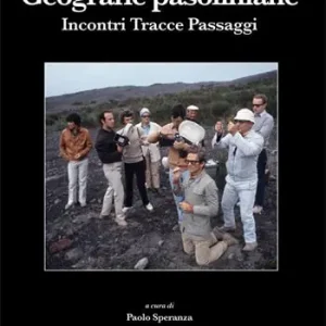 Geografie pasoliniane. Incontri tracce passaggi Offerta Limitata