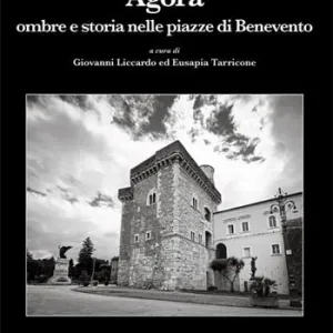 Agorà. Ombre e storia nelle piazze di Benevento Ultimissimo Modello