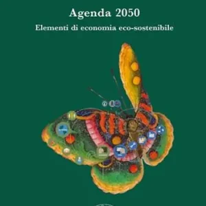 Agenda 250. Elementi di economia eco-sostenibile Economico