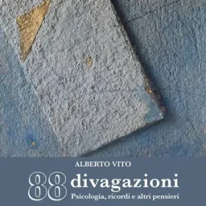 88 divagazioni. Psicologia, ricordi e altri pensieri Nuova Collezione