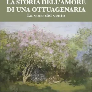 Di Tendenza La storia dell‘amore di una ottuagenaria. La voce del vento
