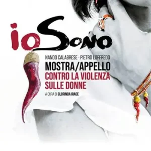 IoSono. Catalogo della mostra/appello contro la violenza sulle donne Ultima Occasione