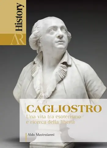 Spedito Oggi Cagliostro. Una vita tra esoterismo e ricerca della libertà