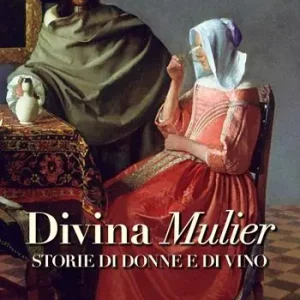 Nuovo Arrivo Divina Mulier. Storie di donne e di vino