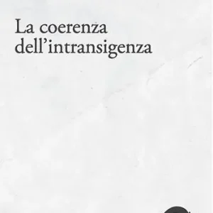 La coerenza dell’intransigenza. Scritti per «micropolis» (1995-2015) Promozione