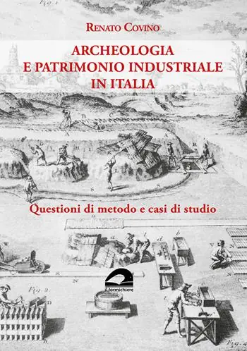 Saldi Archeologia e patrimonio industriale in Italia. Questioni di metodo e casi di studio