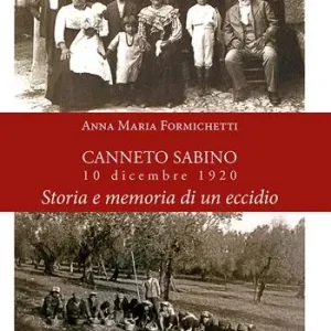 Canneto Sabino. 10 dicembre 1920. Storia e memoria di un eccidio Prezzo Scontato