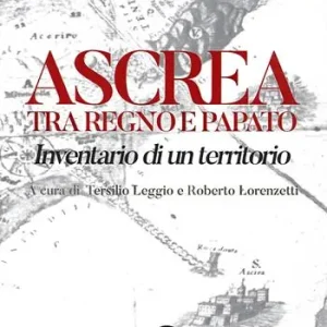 Saldi Ascrea tra regno e papato. Inventario di un territorio