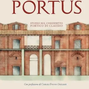 Portus. Studio sul cosiddetto portico di Claudio Professionale