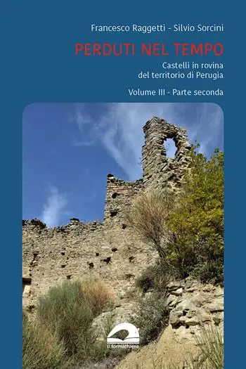 Perduti nel tempo. Castelli in rovina nei territori soggetti a Perugia nel Medioevo. Vol. 3/2 A Buon Prezzo