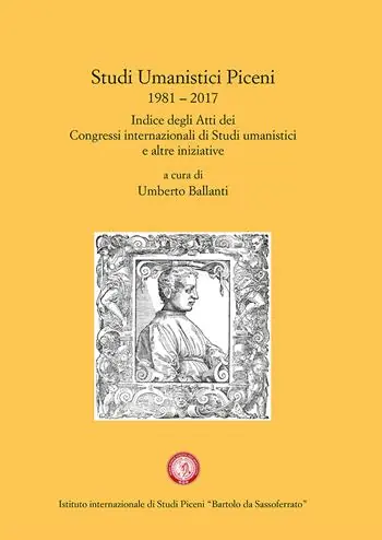 Studi Umanistici Piceni 1981-2017. Indice degli Atti dei Congressi internazionali di Studi umanistici e altre iniziative Scelto Dai Clienti