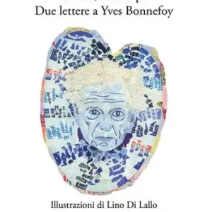 63 e 72, Rue Lepic. Due lettere a Yves Bonnefoy Ultime Pezzi