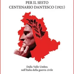 Soddisfatti O Rimborsati Per il sesto centenario dantesco (1921). Dalla Valle Umbra nell‘Italia della guerra civile