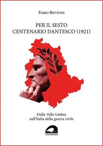 Soddisfatti O Rimborsati Per il sesto centenario dantesco (1921). Dalla Valle Umbra nell‘Italia della guerra civile