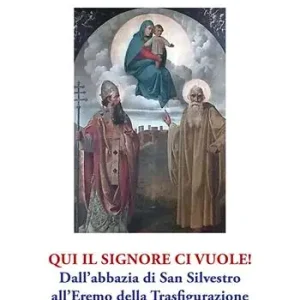 Offerta Del Giorno Qui il Signore ci vuole! Dall’abbazia di San Silvestro all’Eremo della Trasfigurazione