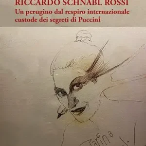Riccardo Schnabl Rossi. Un perugino dal respiro internazionale custode dei segreti di Puccini Promozione