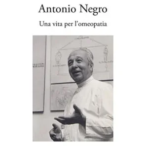 Compra Oggi Stesso Antonio Negro. Una vita per l’omeopatia