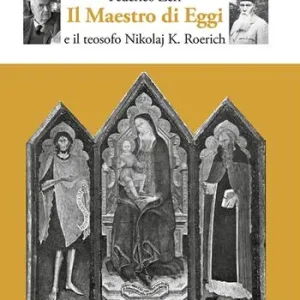 Federico Zeri. Il Maestro di Eggi e il teosofo Nikolaj K. Roerich Consegna Rapida