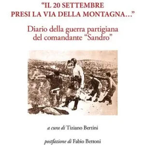 «Il 20 settembre presi la via della montagna...». Diario della guerra partigiana del comandante «Sandro» Saldi