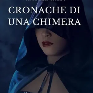 Cronache di una chimera. Ediz. per la scuola Quantità Limitata