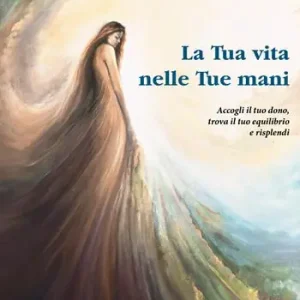 Promo Stagionale La tua vita nelle tue mani. Accogli il tuo dono, trova il tuo equilibrio e risplendi