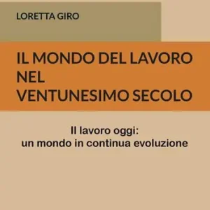 Bestseller Il mondo del lavoro nel ventunesimo secolo. Il lavoro oggi un mondo in continua evoluzione