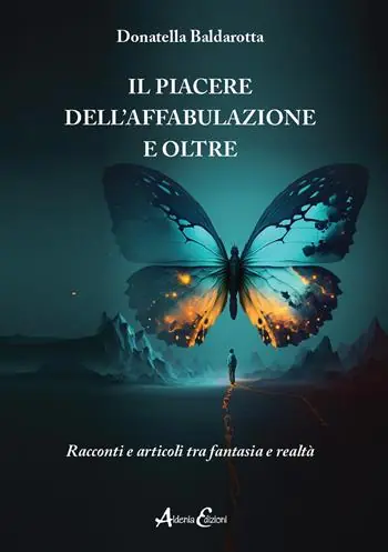 Professionale Il piacere dell’affabulazione e oltre. Racconti e articoli tra fantasia e realtà