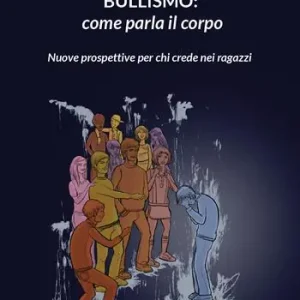 Compra Online Bullismo come parla il corpo. Nuove prospettive per chi crede nei ragazzi
