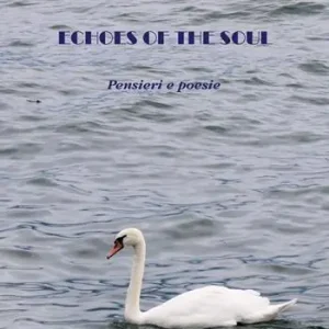 Soddisfatti O Rimborsati Echoes of the soul. Pensieri e poesie