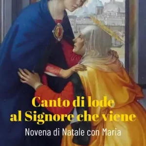 Solo Oggi Canto di lode al Signore che viene. Novena di Natale con Maria