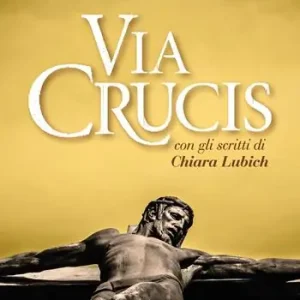 Via Crucis con gli scritti di Chiara Lubich Ultimissimo Modello