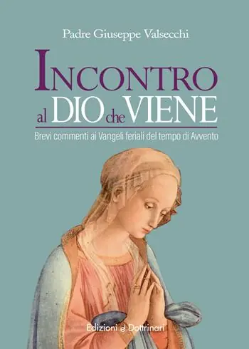 Incontro al Dio che viene. Brevi commenti ai Vangeli feriali del tempo di Avvento Occasione