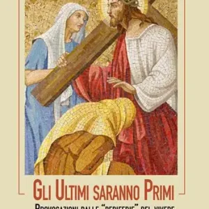Sconto Gli ultimi saranno primi. Via Crucis. Provocazioni dalle «periferie» del vivere