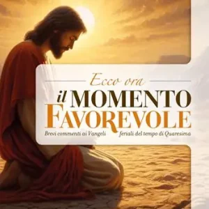 Ecco ora il momento favorevole. Brevi commenti sui vangeli feriali del tempo di Quaresima Compra Online