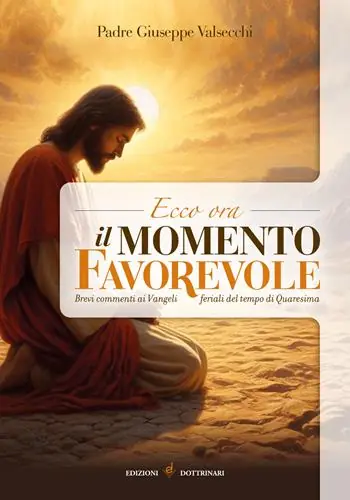 Ecco ora il momento favorevole. Brevi commenti sui vangeli feriali del tempo di Quaresima Compra Online