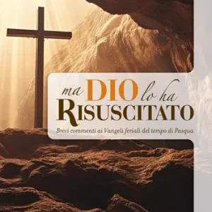 Promo Stagionale Ma Dio lo ha risuscitato. Brevi commenti ai Vangeli feriali del tempo di Pasqua