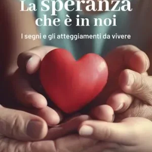 Offerta Limitata La speranza che è in noi. I segni e gli atteggiamenti da vivere nel Giubileo