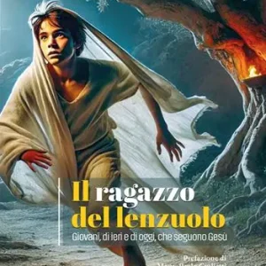 Vendita Finale Il ragazzo del lenzuolo. Giovani, di ieri e di oggi, che seguono Gesù