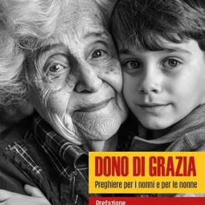 Dono di grazia. Preghiere per i nonni e per le nonne Bestseller